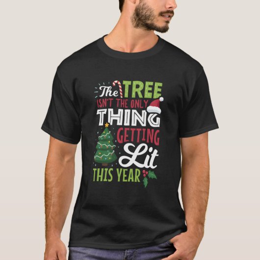 Tree Not Only Thing Getting Lit Tシャツ (正面)