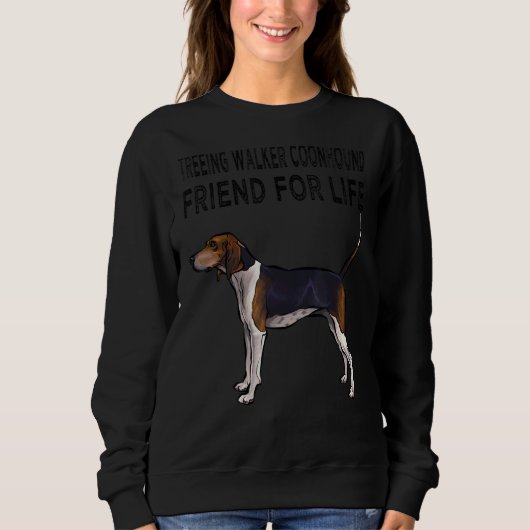 Treeing Walker Conhound Friends For Life Dog Frien スウェットシャツ (正面)