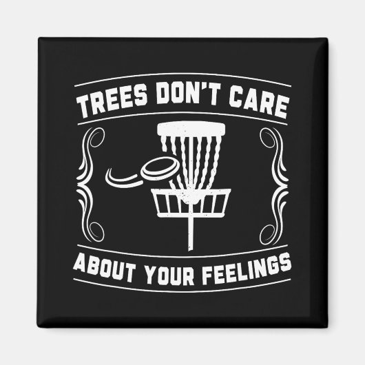 Trees Don't Care About Your Feelings ディスクゴルフスケ マグネット (正面)