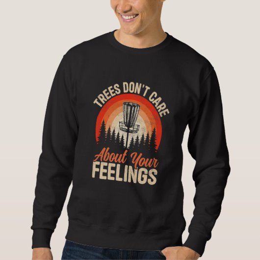 Trees Don't Care About Your Feelings ディスクゴルフ スウェットシャツ (正面)