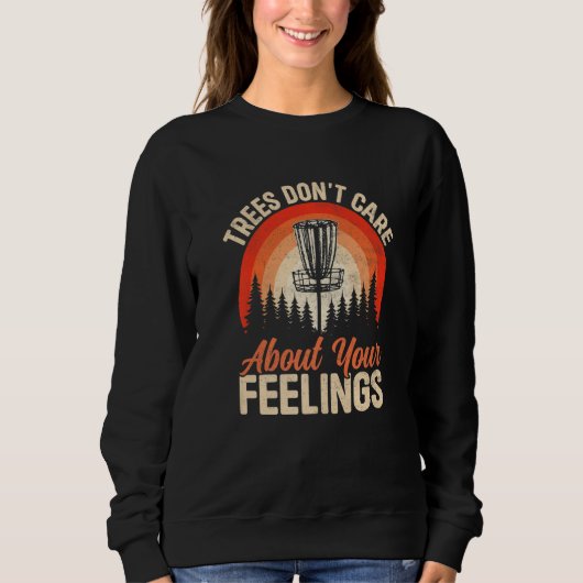 Trees Don't Care About Your Feelings ディスクゴルフ スウェットシャツ (正面)