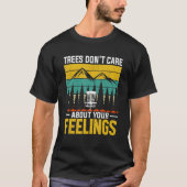 Trees don't care about your feelings 1 tシャツ (正面)