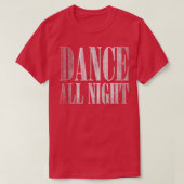 Trendy Dance All Night Distressed Tシャツ (デザイン正面)