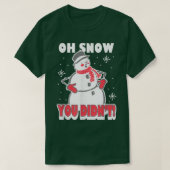 Trendy Oh Snow You Didn't Snowman Tシャツ (デザイン正面)