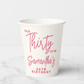 Trendy Pink Talk Thirty To Me 30th Birthday 紙コップ (正面)