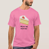 Tres Leches Cakeスライス画像：あなたの名前/スローガン Tシャツ (正面)