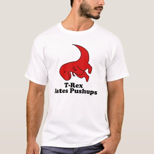 Trexはおもしろいなプッシュ・アップを憎みます Tシャツ (正面)