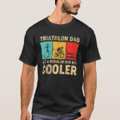 Triathlon Dad Like A Regular Dad But Cooler Father Tシャツ (正面)
