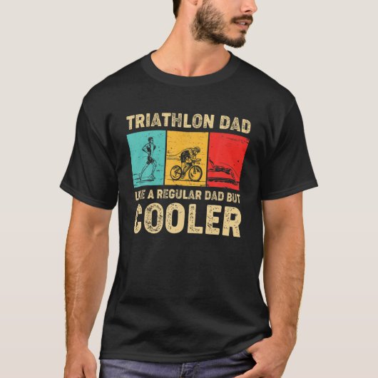Triathlon Dad Like A Regular Dad But Cooler Father Tシャツ (正面)