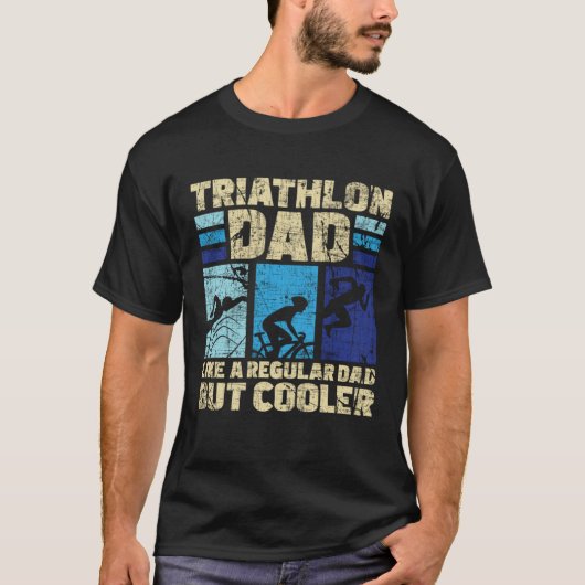 Triathlon Dad Like A Regular Dad But Cooler Triath Tシャツ (正面)