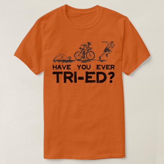 Triathlon Have You Ever Tried Tシャツ (デザイン正面)