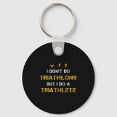 Triathlon I Don't Do Triathlons But I Do A Triathl キーホルダー (正面)