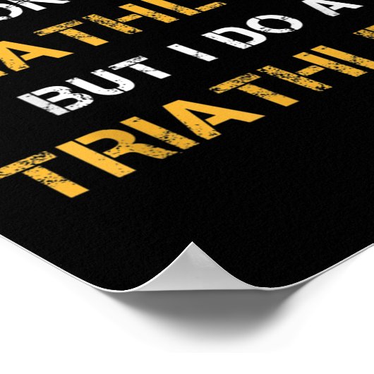 Triathlon I Don't Do Triathlons But I Do A Triathl ポスター (角)