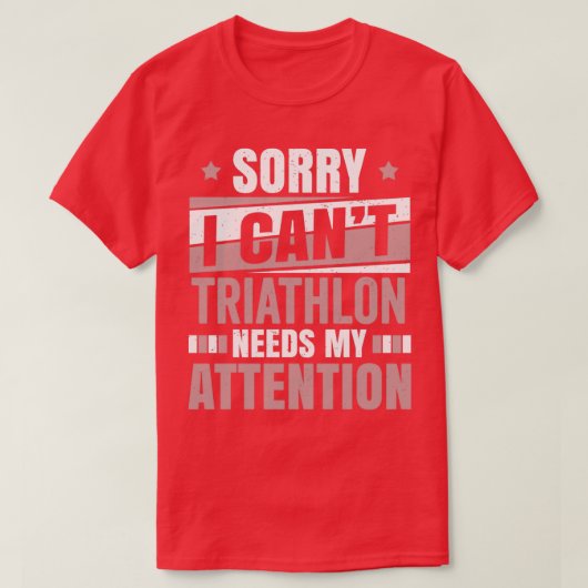 Triathlon Needs Attention Cool Funny Triathlete Tr Tシャツ (デザイン正面)