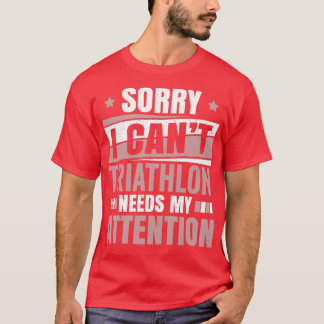Triathlon Needs Attention Cool Funny Triathlete Tr Tシャツ