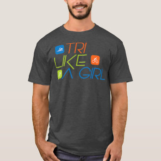 Triathlon TRI Like A Girl Triathlete 2 Tシャツ