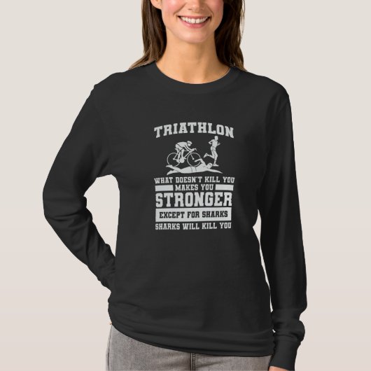 Triathlon What Doesn't Kill You Makes You Stronger Tシャツ (正面)