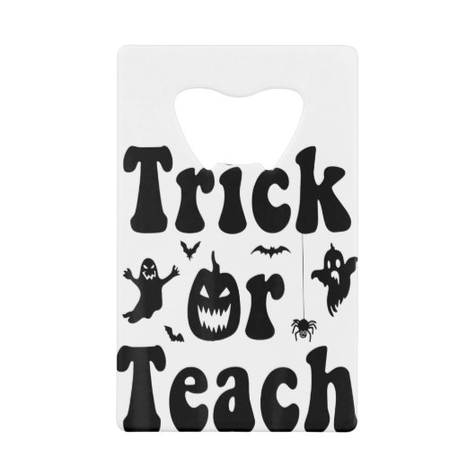 Trick Or Teach Funny Rainbow Halloween Teacher クレジットカード栓抜き (正面)