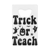 Trick Or Teach Funny Rainbow Halloween Teacher クレジットカード栓抜き (裏面)