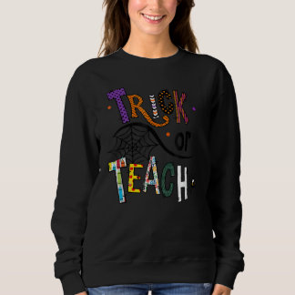 Trick Or Teach Halloween For Teacher Costume スウェットシャツ