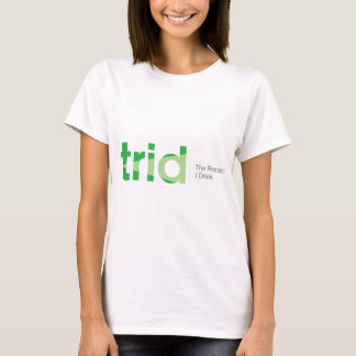 TRID私が飲む理由 Tシャツ