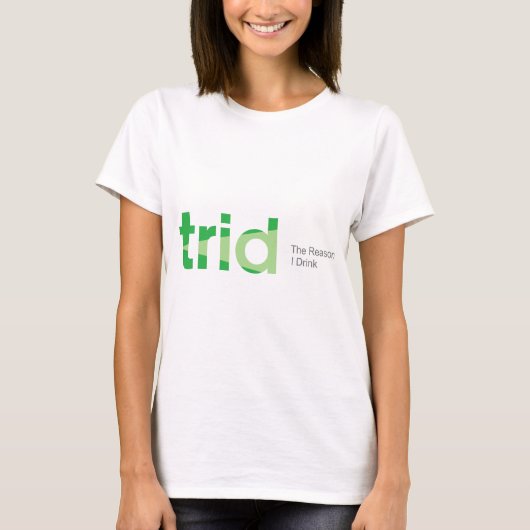 TRID私が飲む理由 Tシャツ (正面)