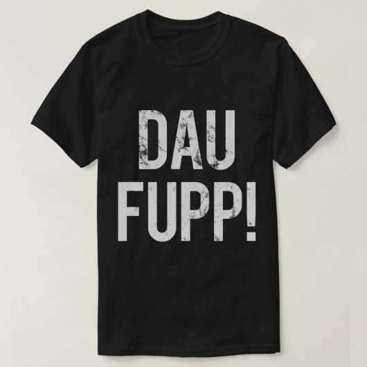 Trier Spruch Dau Fupp Trierer MoselfrÃ¤nkisch Dial Tシャツ (デザイン正面)