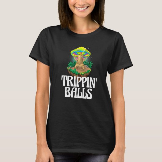 Trippin Balls Mushroom Women Magic Psilocybin Mus Tシャツ (正面)