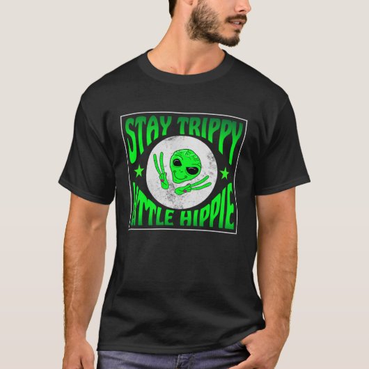 Trippy Alien Saying Stay Trippy Little Hippie Quot Tシャツ (正面)