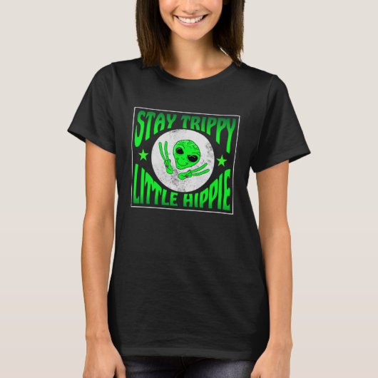 Trippy Alien Saying Stay Trippy Little Hippie Quot Tシャツ (正面)