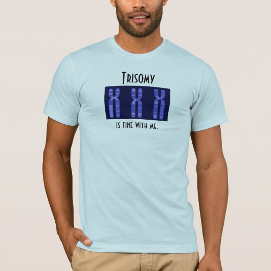 Trisomyは私と素晴らしいです Tシャツ (正面)