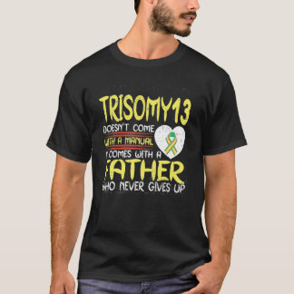Trisomy 13 Father Who Never Gives Up Ribbon Awaren Tシャツ