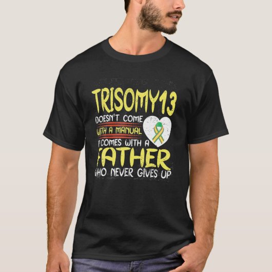 Trisomy 13 Father Who Never Gives Up Ribbon Awaren Tシャツ (正面)