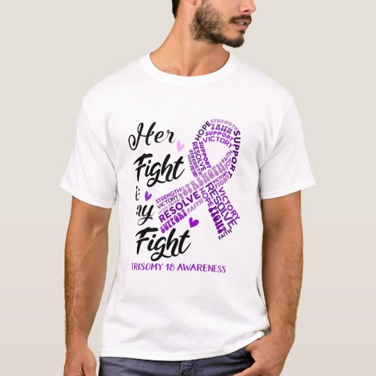 Trisomy 18 Awareness Her Fight is my Fight Tシャツ (正面)