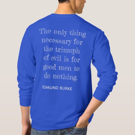 Triumph of Evil ** Edmund Burke quote -T-shirt Tシャツ (裏面)