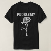 Troll Face Problem Funny  Tシャツ (デザイン正面)