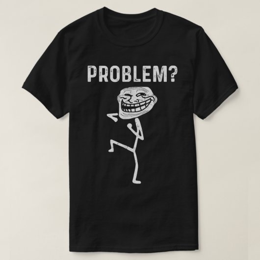Troll Face Problem Funny  Tシャツ (デザイン正面)