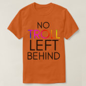TrollsInspired No Troll Left Behind  Tシャツ (デザイン正面)