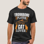 Trombone Player And Cat  Trombones Player And Cat  Tシャツ (正面)