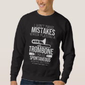 Trombonist, I Don't Make Mistakes When Playing A T スウェットシャツ (正面)