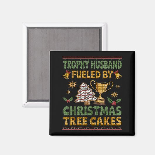 Trophy Husband Fueled By Christmas Tree Cakes Ugly マグネット (正面/裏面)