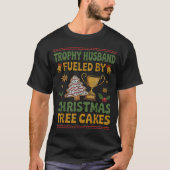 Trophy Husband Fueled By Christmas Tree Cakes Ugly Tシャツ (正面)