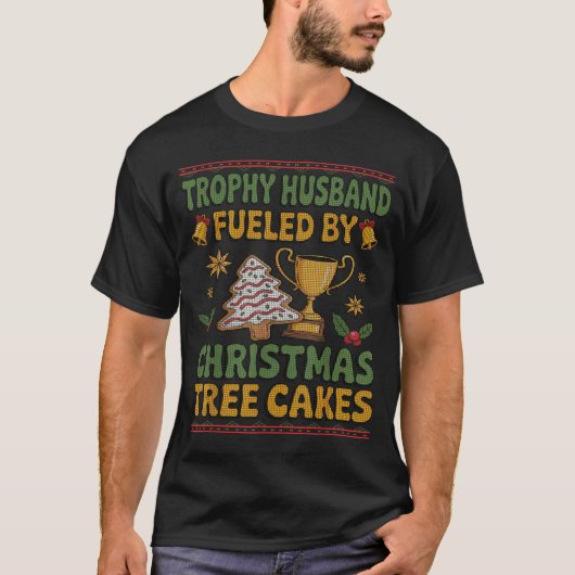 Trophy Husband Fueled By Christmas Tree Cakes Ugly Tシャツ (正面)
