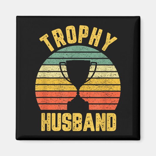 Trophy Husband Funny For Cool Father Or Dad マグネット (正面)