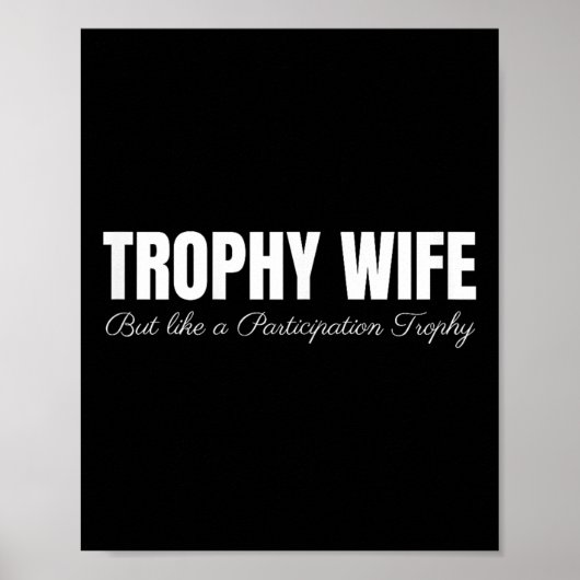 Trophy Wife But Like A Participation Trophy Funny  ポスター (正面)