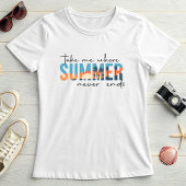 Tropical Endless Summer; Take Me To The Summer  Tシャツ