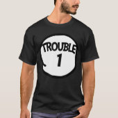 Trouble 1 t Funnyrouble One Matching Grouprouble 1 Tシャツ (正面)
