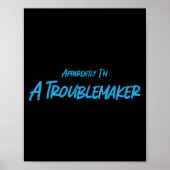 Trouble Maker Apparently I'm A Troublemaker Funny ポスター (正面)