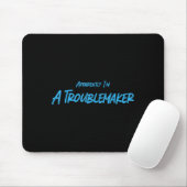 Trouble Maker Apparently I'm A Troublemaker Funny  マウスパッド (マウス)