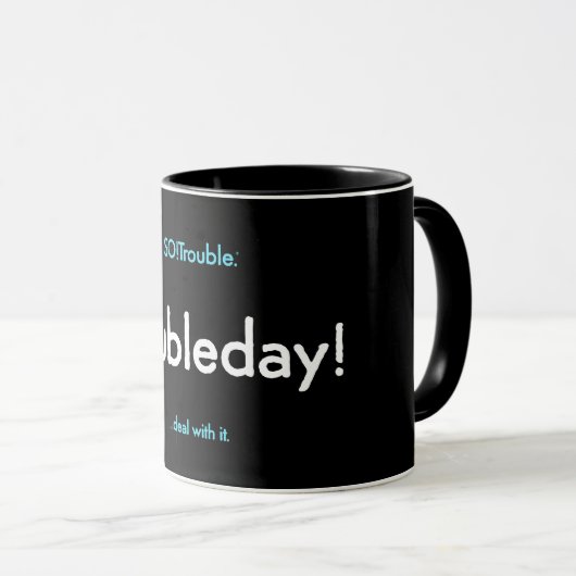 troubleday! mug マグカップ (正面右)